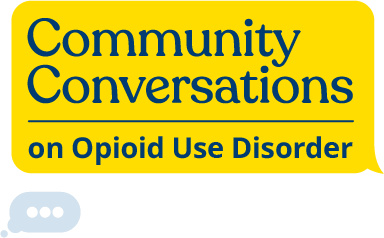 Community Conversations on Opioid Use Disorder